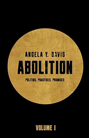 Abolition: Politics, Practices, Promises, Vol. 1 by Angela Davis
