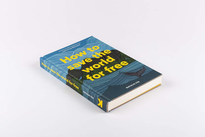 "How to Save the World For Free",  by Natalie Fee