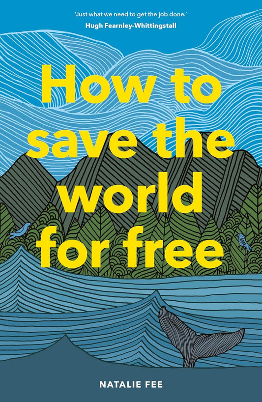"How to Save the World For Free",  by Natalie Fee