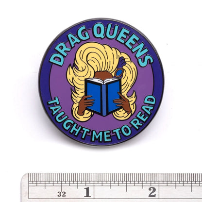 Drag Queens Taught Me To Read Pin