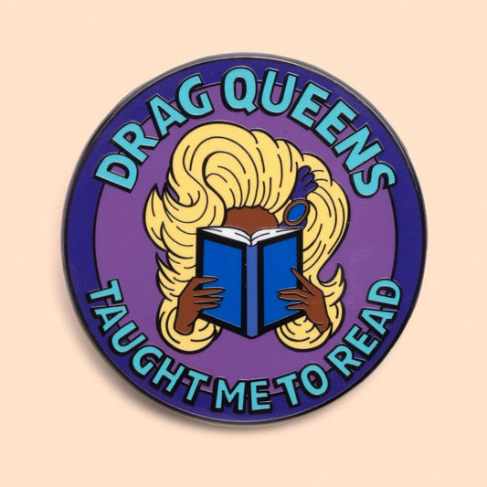 Drag Queens Taught Me To Read Pin