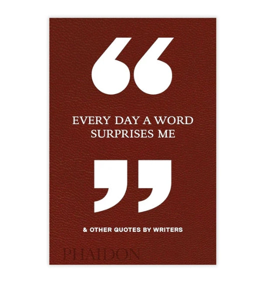 Everyday A Word Surprises Me & Other Quotes By Writers
