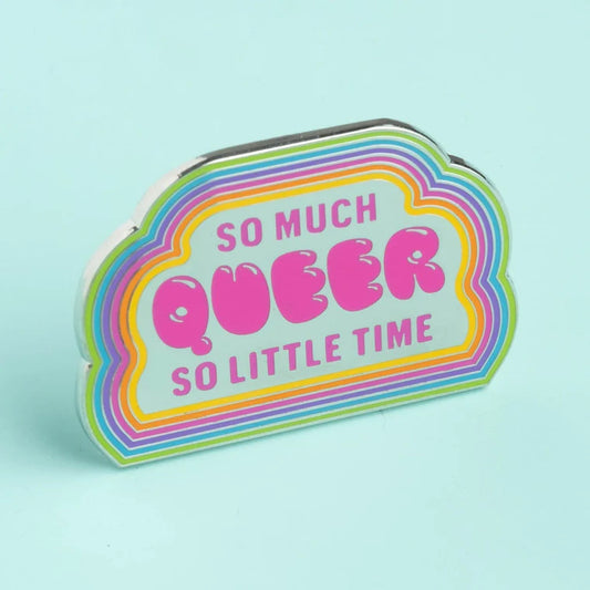 So Much Queer, So Little Time Pin