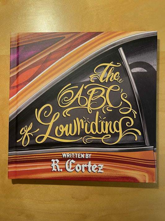 The ABC's of Lowriding by R. Cortez (signed by Author)