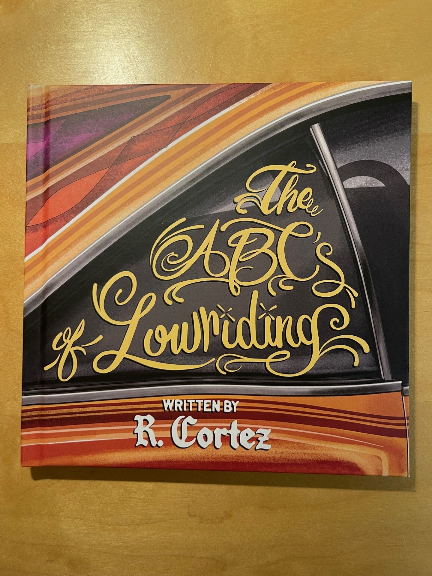 The ABC's of Lowriding by R. Cortez