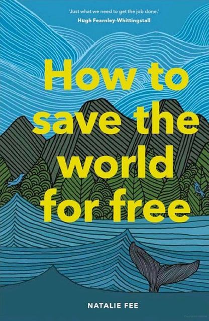 "How to Save the World For Free",  by Natalie Fee
